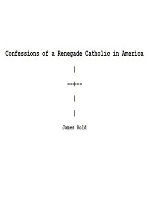 cover image of Confessions of a Renegade Catholic in America
